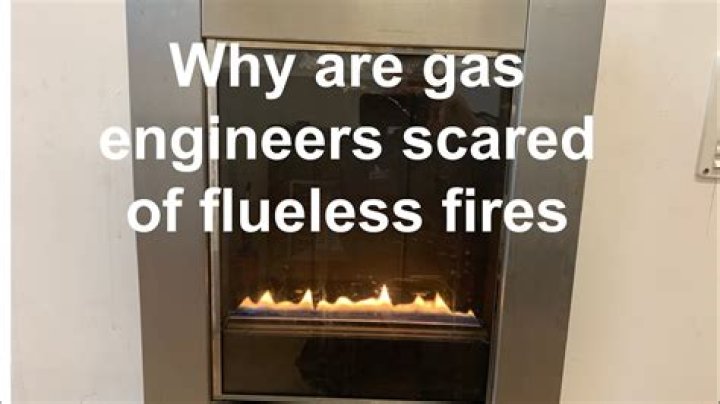 Are flueless gas fires dangerous