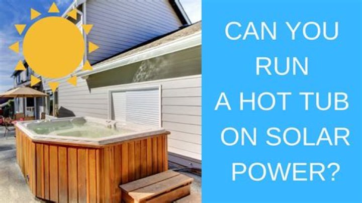Can You Run A Hot Tub On Solar Power