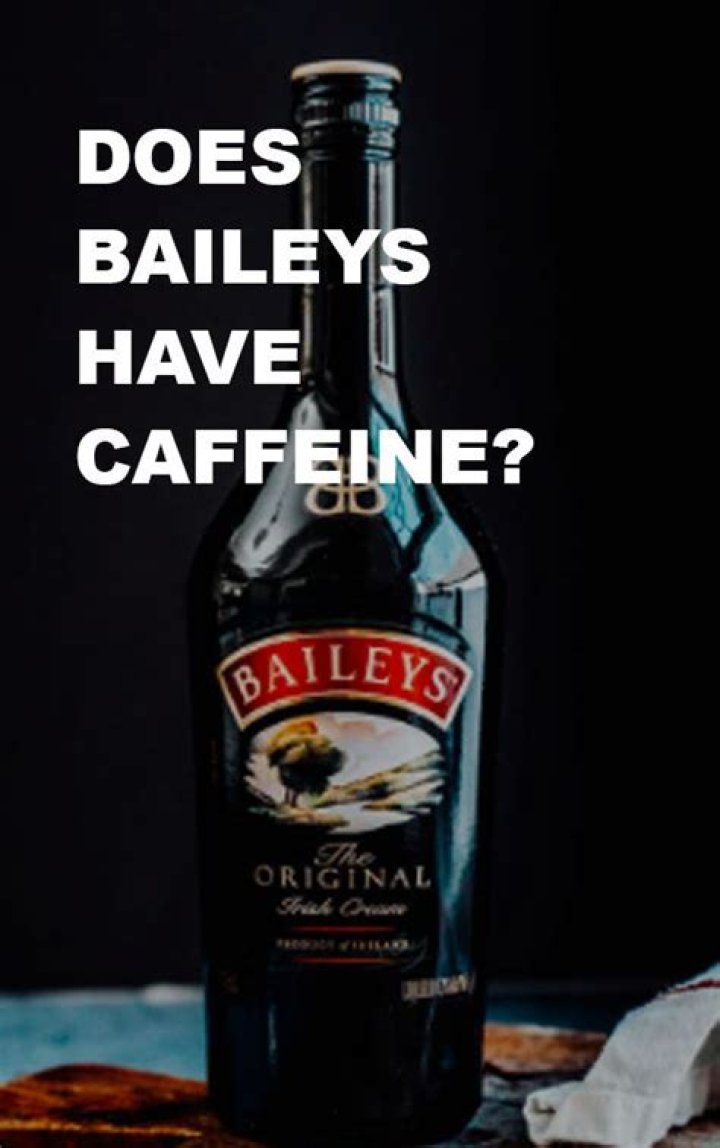 Does Baileys Have Caffeine - How To Discuss