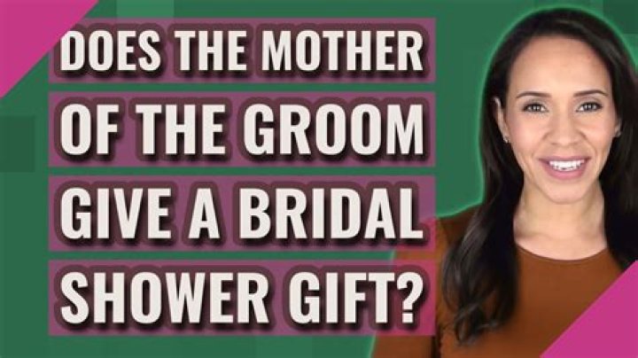 Does the mother of the groom give a bridal shower gift