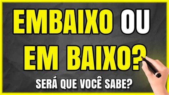 Embaixo Ou Debaixo - How To Discuss