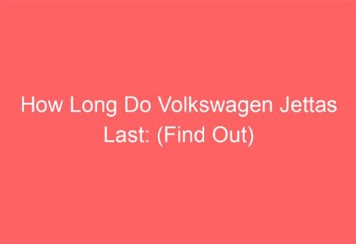 How Long Do Volkswagen Jettas Last