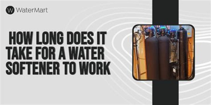 How long does it take for a new water softener to work?