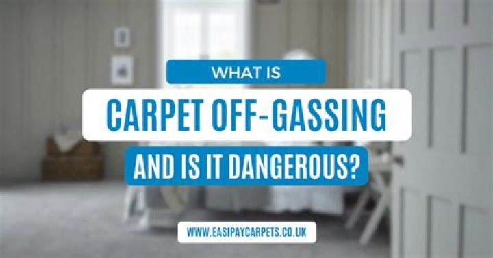 Is carpet off gassing dangerous