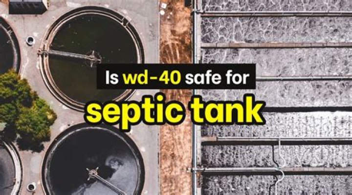 Is WD 40 safe for septic tank