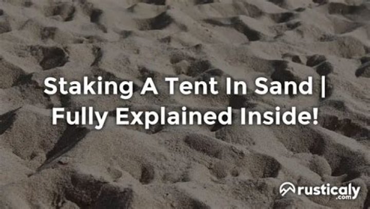 Question: How To Stake A Tent In Sand