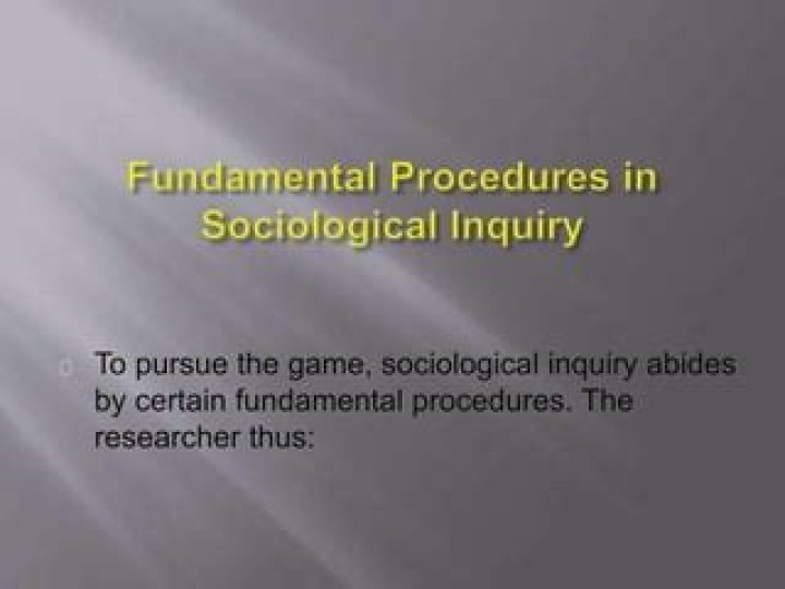 What are the fundamental procedures in sociological inquiry