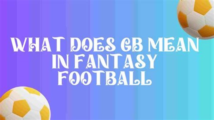 What Does Gb Mean In Fantasy Football