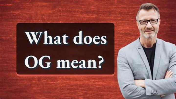 What Does The Last Og Mean