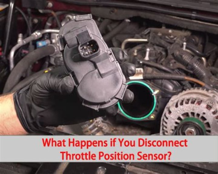 What happens if you disconnect throttle position sensor
