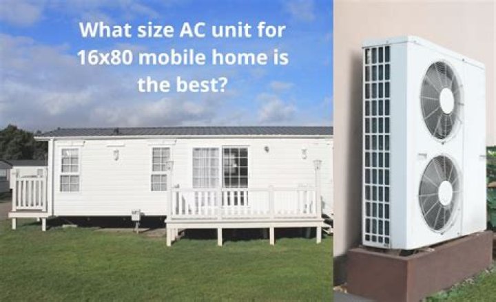 What Size Ac Unit For 16x80 Mobile Home