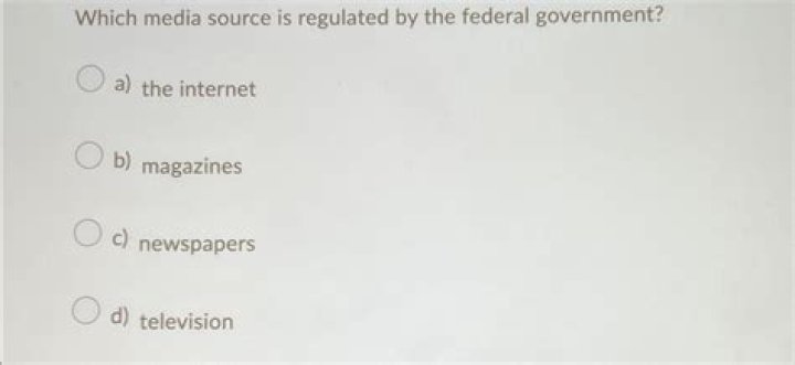 Which media source is regulated by the federal government