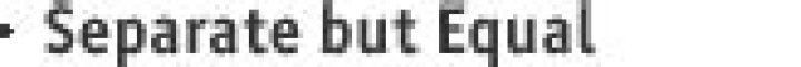 Why Separate but equal is not equal